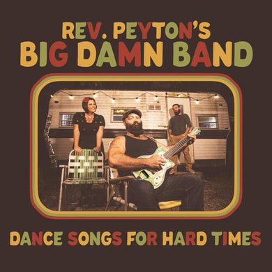 Reverend Peyton's Big Damn Band: Dance Songs For Hard Times (Vinyl LP)