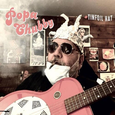 Popa Chubby: Tinfoil Hat (Vinyl LP)