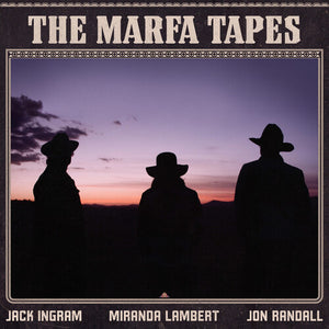 Ingram, Jack / Lambert, Miranda / Randall, Jon: The Marfa Tapes (Vinyl LP)