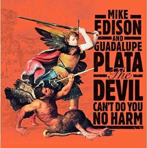 Edison, Mike / Guadalupe Plata: The Devil Can't Do You No Harm (Vinyl LP)