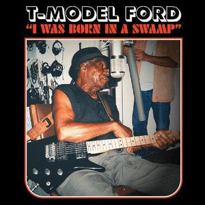 I Was Born In A Swampby T-Model Ford (Vinyl Record)