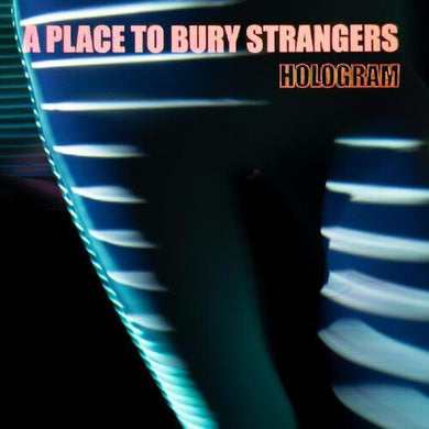 Place to Bury Strangers: Hologram (Vinyl LP)