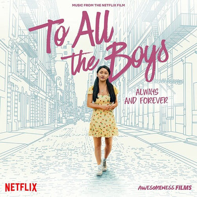 To All the Boys: Always & Forever (Netflix Film): To All the Boys: Always and Forever (Music From the Netflix Film) (Vinyl LP)