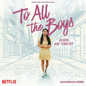 To All the Boys: Always & Forever (Netflix Film): To All the Boys: Always and Forever (Music From the Netflix Film) (Vinyl LP)