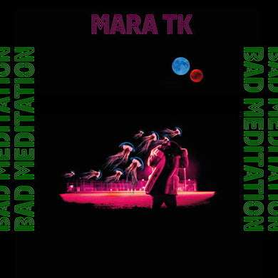 Mara Tk: Bad Meditation (Vinyl LP)