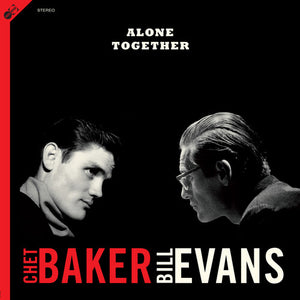 Baker, Chet / Evans, Bill: Alone Together [180-Gram Vinyl With Bonus Track & A Bonus CD] (Vinyl LP)