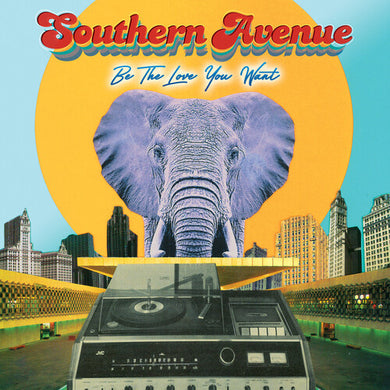 Be The Love You Wantby Southern Avenue (Vinyl Record)