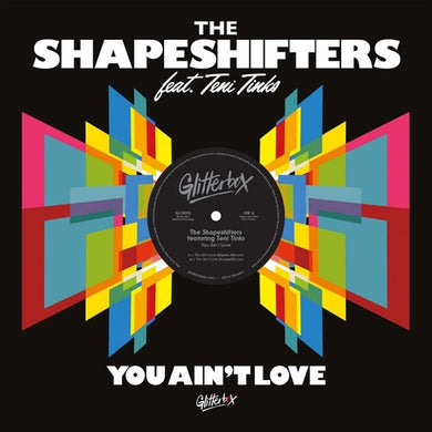 Shapeshifters / Teni Tinks: You Ain't Love (12-Inch Single)
