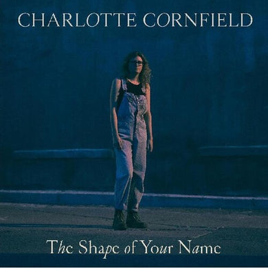 Cornfield, Charlotte: The Shape of Your Name (Vinyl LP)