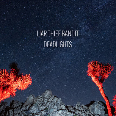 Liar Thief Bandit: Deadlights (Vinyl LP)