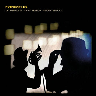 Berrocal, Jac / Fenech, David / Epplay, Vincent: Exterior Lux (Vinyl LP)