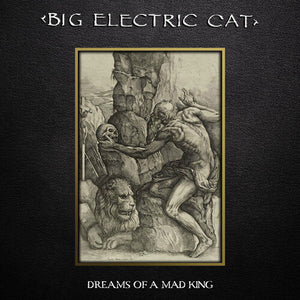 Big Electric Cat: Dreams Of A Mad King (Vinyl LP)