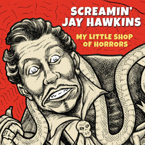 Screamin' Jay Hawkins: My Little Shop Of Horrors (Vinyl LP)