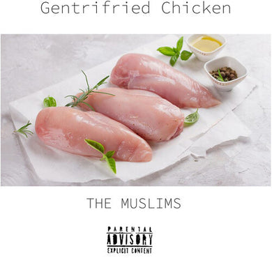 Muslims: Gentrifried Chicken (IEX) (Vinyl LP)