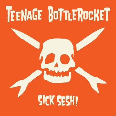 Teenage Bottlerocket: Sick Sesh! (Vinyl LP)