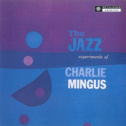Mingus, Charles: The Jazz Experiments Of Charles Mingus (Vinyl LP)