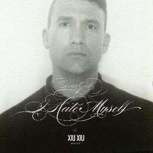 Xiu Xiu: Dear God I Hate Myself (Vinyl LP)