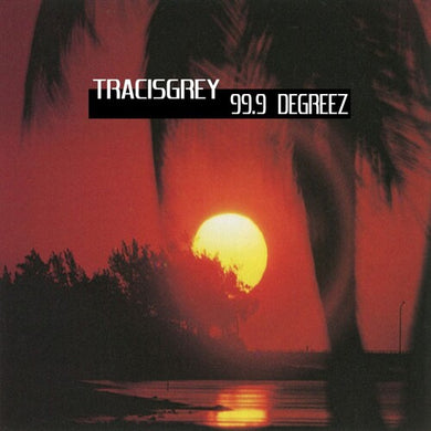 Tracisgrey: 99.9 Degreez (Vinyl LP)