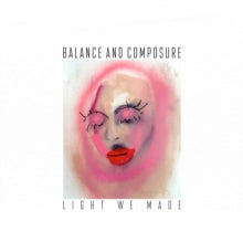 Balance and Composure: Light We Made (Vinyl LP)