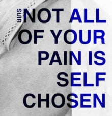 Not All Of Your Pain Is Self Chosenby Suir (Vinyl Record)