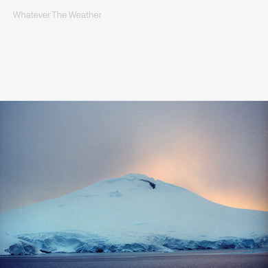 Whatever the Weather: Whatever The Weather (glacial Clear) (Vinyl LP)