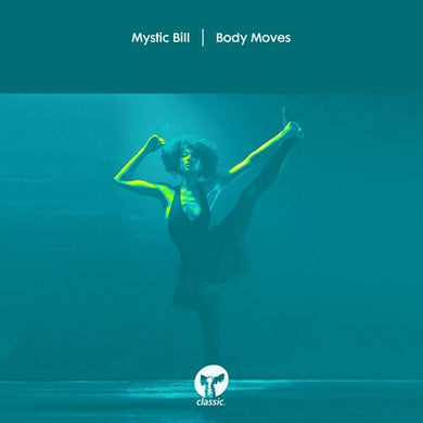 Mystic Bill: Body Moves (12-Inch Single)