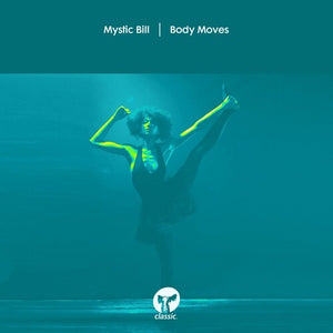 Mystic Bill: Body Moves (12-Inch Single)