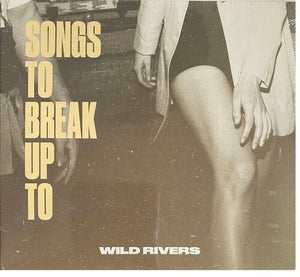 Wild Rivers: Songs to Break Up To (Vinyl LP)