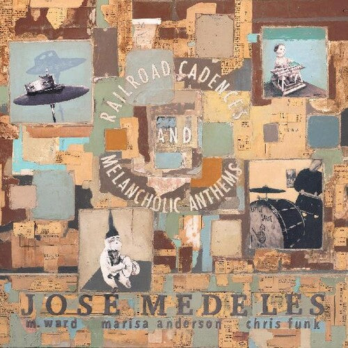 Medeles, Jose / Ward, M. / Anderson, Marisa: Railroad Cadences & Melancholic Anthems (Vinyl LP)