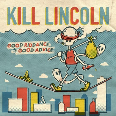 Good Riddance To Good Adviceby Kill Lincoln (Vinyl Record)