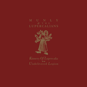 Munly & the Lupercalians: Kinnery Of Lupercalia; Undelivered Legion - OXBLOOD (Vinyl LP)