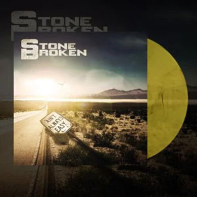 Stone Broken: Ain't Always Easy - Limited 140-Gram Yellow Colored Vinyl (Vinyl LP)