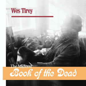 Tirey, Wes: Midwest Book Of The Dead (Vinyl LP)