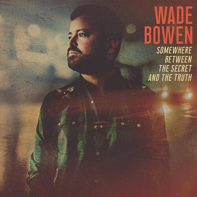 Bowen, Wade: Somewhere Between The Secret And The Truth (Vinyl LP)