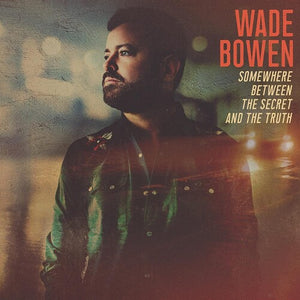 Bowen, Wade: Somewhere Between The Secret And The Truth (Vinyl LP)
