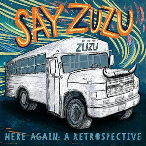 Say Zuzu: Here Again: A Retrospective (1994-2002) (Vinyl LP)