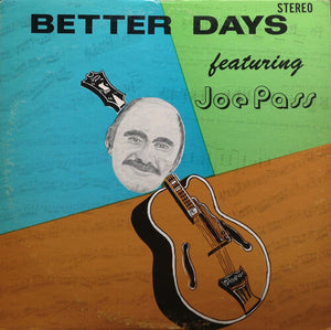 Pass, Joe: Better Days (Vinyl LP)