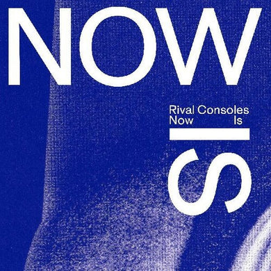Rival Consoles: Now Is (Vinyl LP)