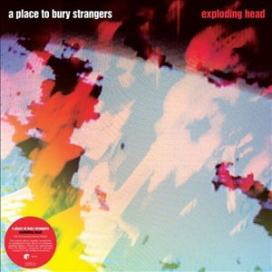 Place to Bury Strangers: Exploding Head (Vinyl LP)