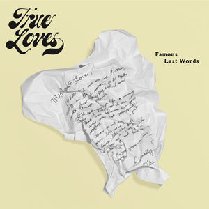 True Loves: Famous Last Words (Vinyl LP)