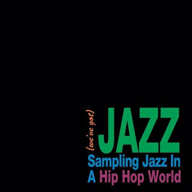We'Ve Got Jazz: Sampling Jazz in a Hip Hop / Var: We've Got Jazz: Sampling Jazz In A Hip Hop World (Vinyl LP)