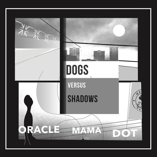 Dogs Versus Shadows: Oracle Mama Dot (Vinyl LP)