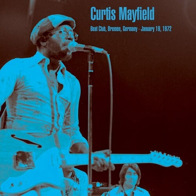 Curtis Mayfield: Beat Club, Bremen, Germany - January 19, 1972 (Vinyl LP)