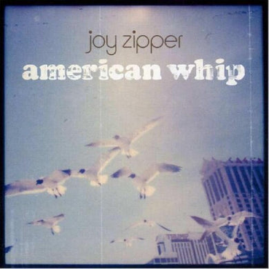 Joy Zipper: American Whip (Vinyl LP)