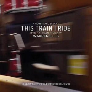 Ellis, Warren: This Train I Ride (Original Motion Picture Soundtrack) (Vinyl LP)