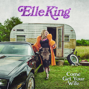 King, Elle: Come Get Your Wife (Vinyl LP)