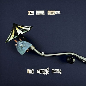 Home Current: The Circus Hunter (Vinyl LP)