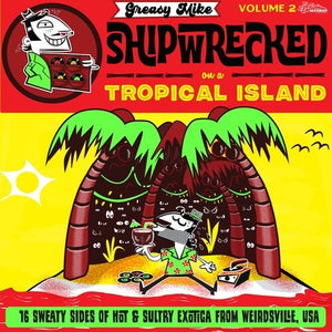 Greasy Mike 2: Shipwrecked on a Tropical / Var: Greasy Mike, Vol. 2: Shipwrecked On A Tropical Island (Vinyl LP)