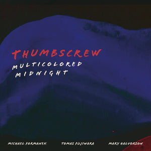 Thumbscrew: Multicolored Midnight (Vinyl LP)