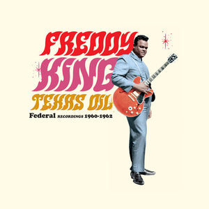 King, Freddy: Texas Oil: Federal Recordings 1960-1962 - Limited 180-Gram Vinyl (Vinyl LP)